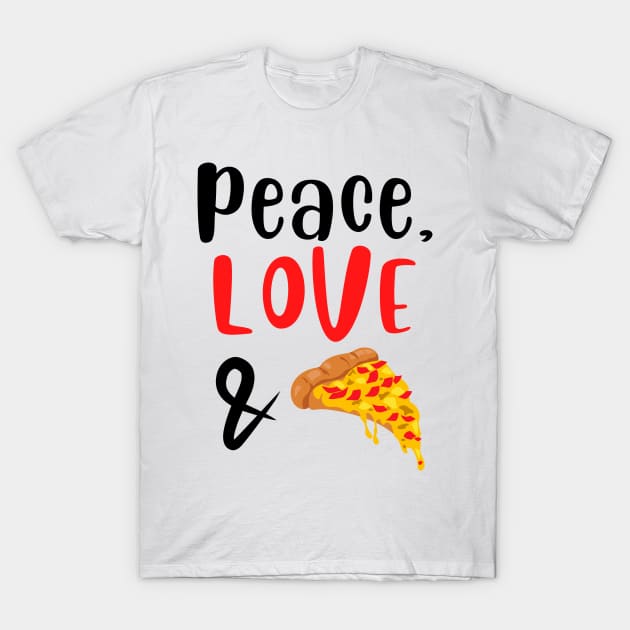 Peace Love and Pizza T-Shirt by ArtJoy